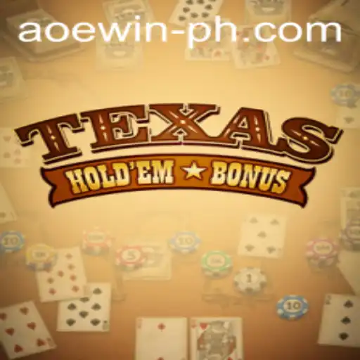 Exploring Texas Hold'em Bonus: A Comprehensive Guide with AOEWIN
